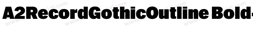 A2RecordGothicOutline Bold字体转换